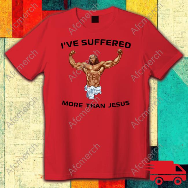 I've Suffered More Than Jesus Hoodie