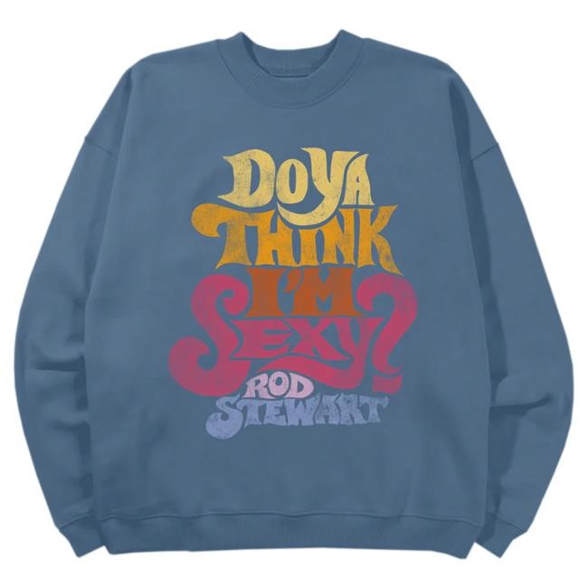 Official Rod Stewart Do Ya Think I’M Sexy Pullover Sweatshirt