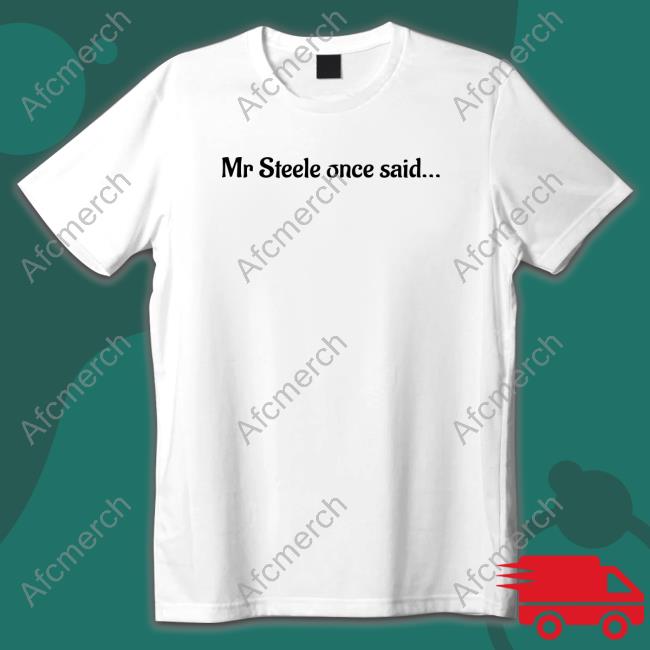 Mr Steele Once Said Shirt