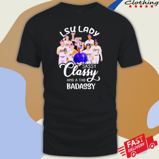 Lsu Lady Sassy Classy And A Tad Badassy Coach And Players Classic Shirt