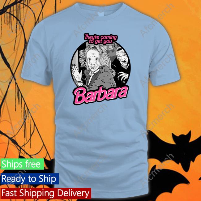 Loudmouth Threads Merch They're Coming To Get You Barbara Tee Shirt