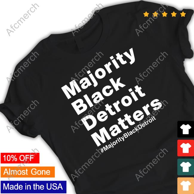 Official Majority Black Detroit Matters Shirt