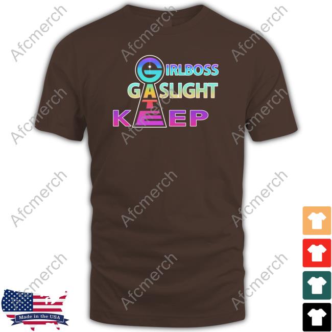Shirts That Go Hard Girlboss Gatekeep Gaslight Sweatshirt