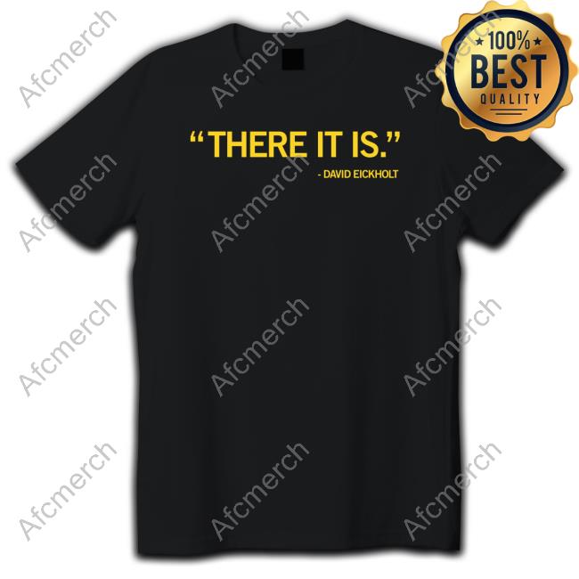 Official There It Is Shirts