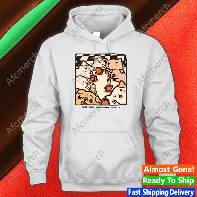 Time Flies When You're Happy Hoodie