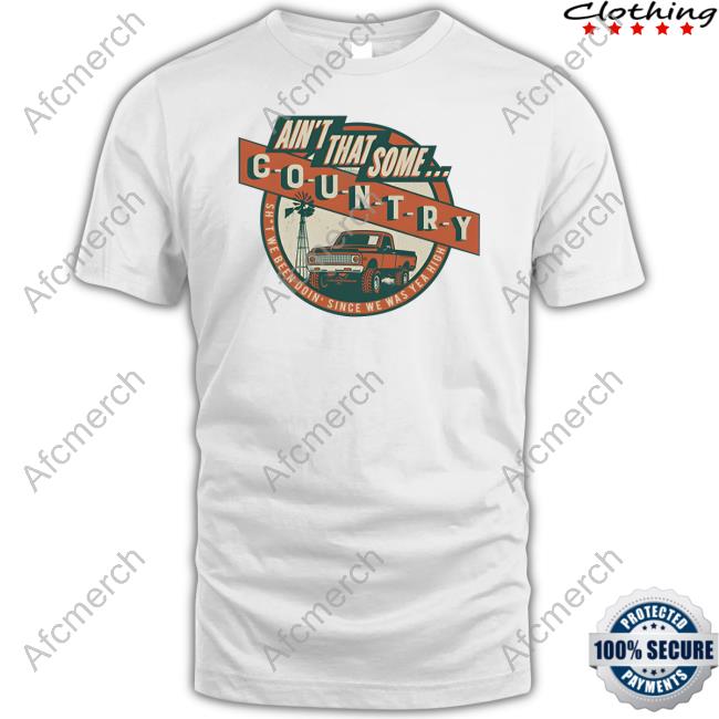 Ain't That Some Shit We Been Doin Since We Was Yea High Shirt