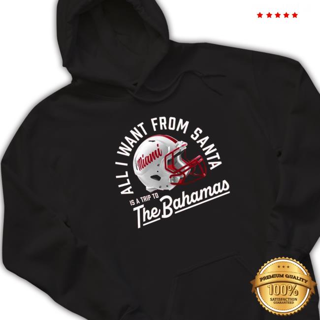 Official Miami Redhawks All I Want From Santa Is A Trip To The Bahamas T-Shirt Miami Redhawks All I Want From Santa Is A Trip To The Bahamas Hoodie