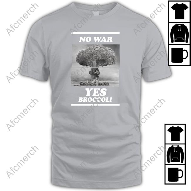 Shirts That Go Hard No War Yes Broccoli Hoodie
