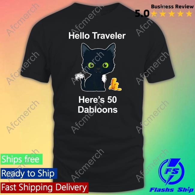 Hello Traveler Here's 50 Dabloons Sweatshirt