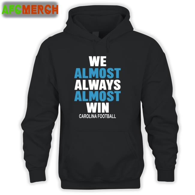 We Almost Always Almost Win Carolina Football Sweatshirts Michael Rimmer
