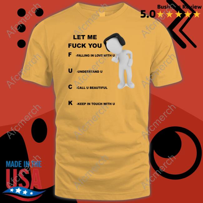 Let Me Fuck You T Shirt