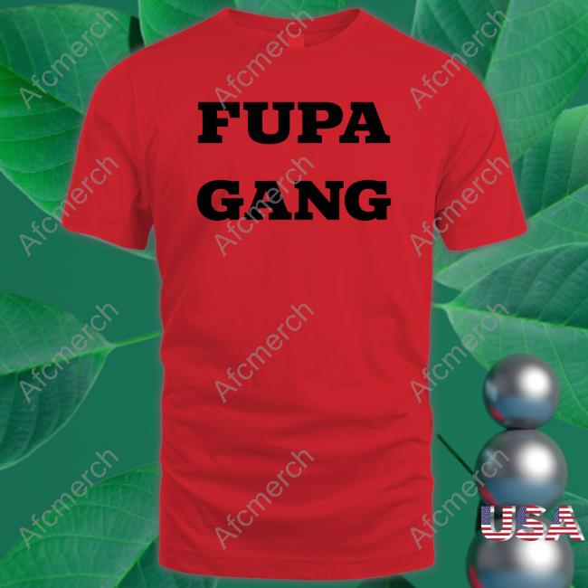 Fupa Gang T Shirt