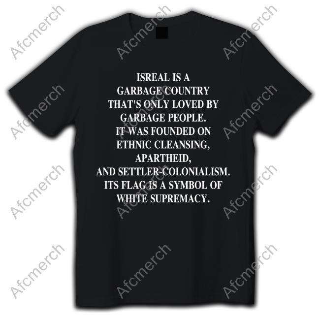 Official Israel Is A Garbage Country That's Only Loved By Garbage People Tee