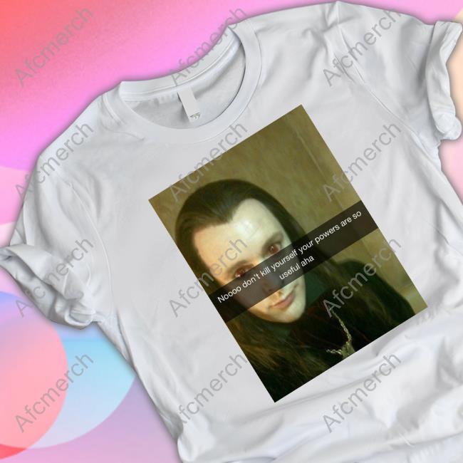 Aro Noooo Don't Kill Yourself Your Powers Are So Useful Aha T Shirt