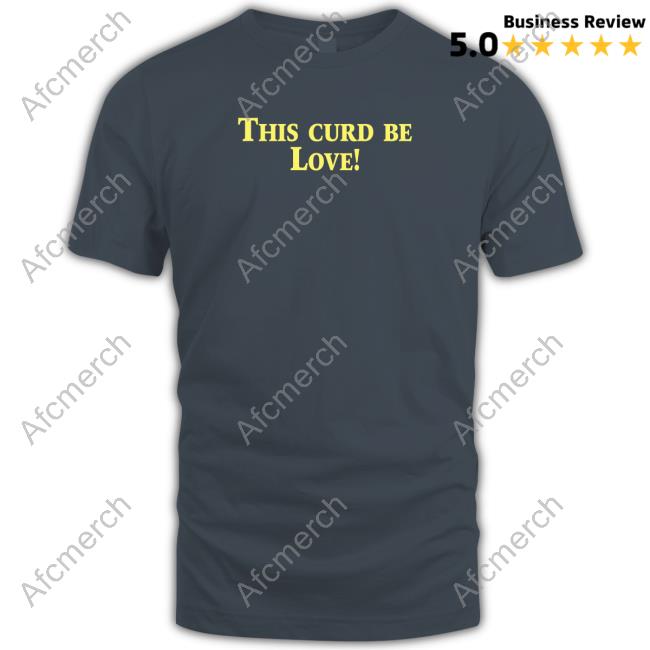 This Curd Be Love T-Shirt