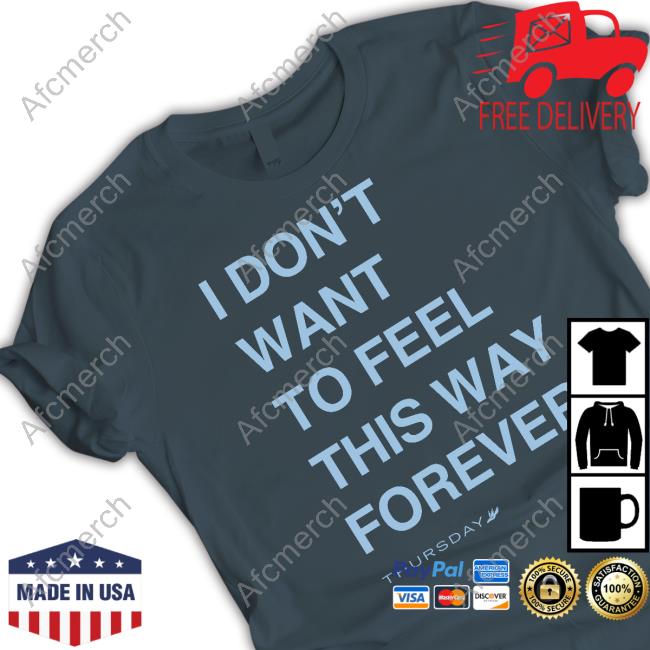 Official Thursday Merch I Don't Want To Feel This Way Forever Tee I Don't Want To Feel This Way Forever T Shirt