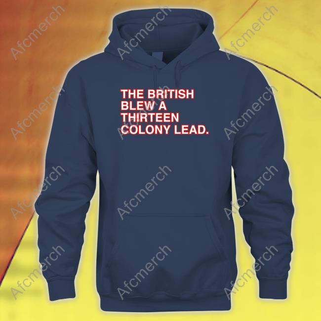 Obvious Shirts The British Blew A Thirteen Colony Lead Shirt Greg Cover 1