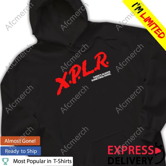 Xplr Merch Xplr There's Always Something More Tee