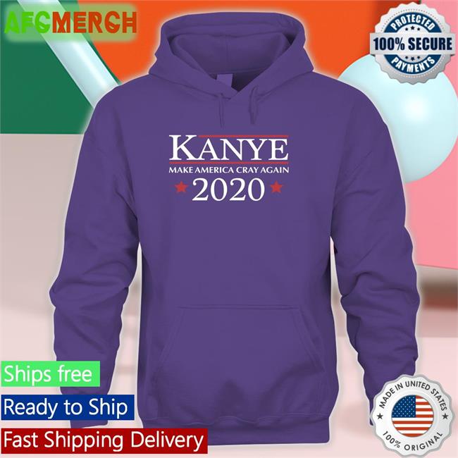 Kanye Make America Cray Again 2020 Sweatshirt
