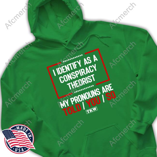 I Identify As A Conspiracy Theorist Tee Shirt