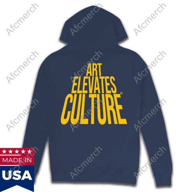 Art Elevates Culture Shirt Art Elevates Culture T-Shirt