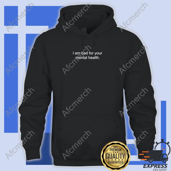 I Am Bad For Your Mental Health Tee
