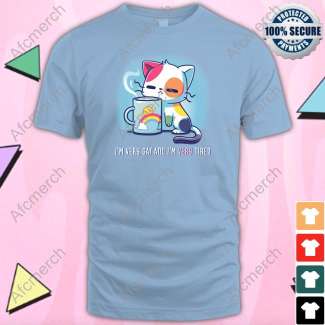 Official I'm Very Gay And I'm Very Tired T-Shirt I'm Very Gay And I'm Very Tired Limited Edition TShirts