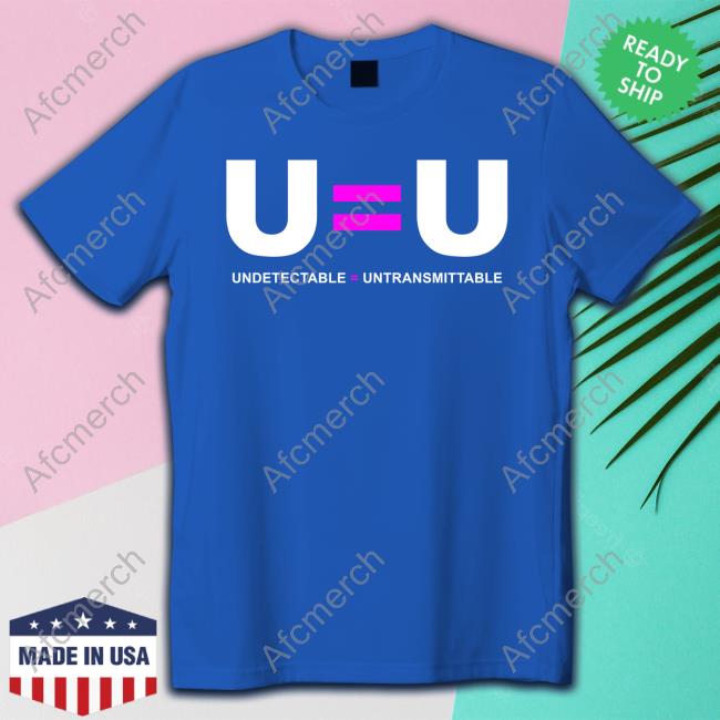U=U Undetectable Equals Untransmittable T Shirt