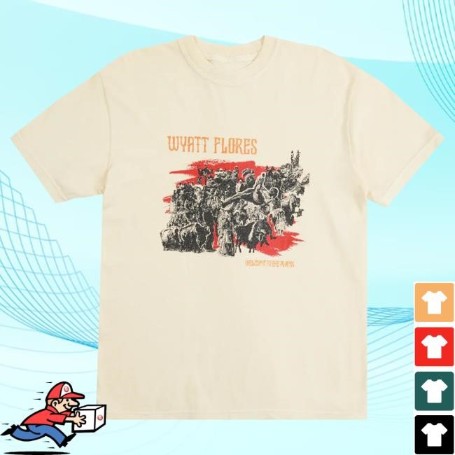 Official Wyatt Flores Merch Store Shop Wyatt Flores Welcome To The Plains Ivory T-Shirts