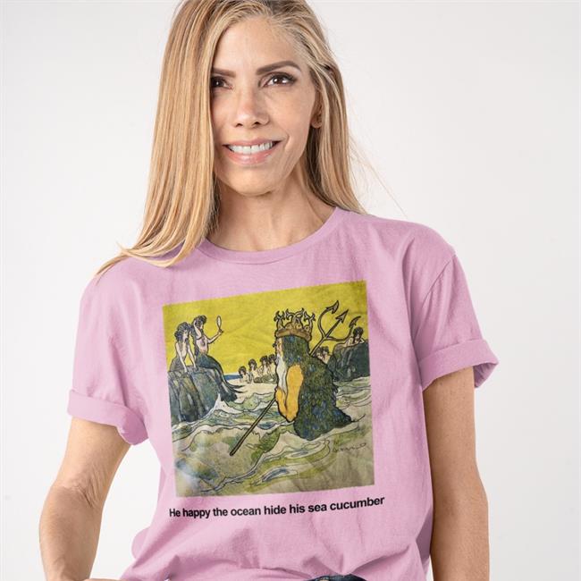 He Happy The Ocean Hide His Sea Cucumber Shirts