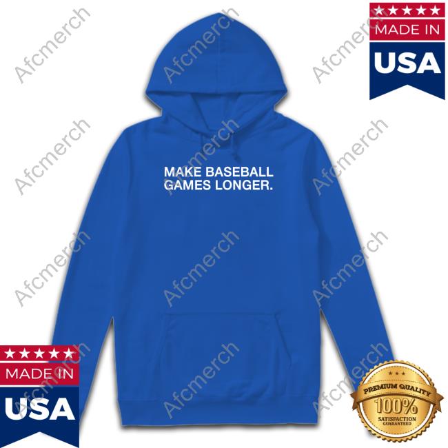 Make Baseball Games Longer T Shirt
