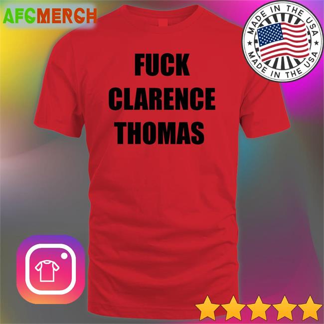 Fuck Clarence Thomas Shirts Amy Jacobson