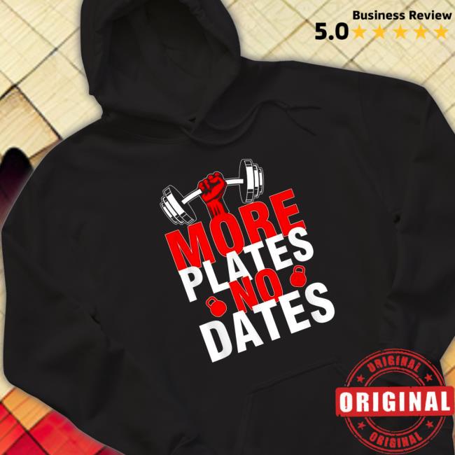 Official More Plates No Dates Shirts More Plates No Dates Hooded Sweatshirt