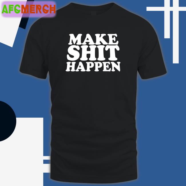 Make Shit Happen TShirts Ananya Panday