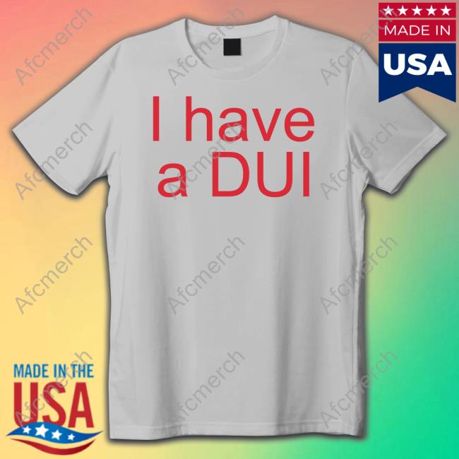 Official I Have A Dui Shirt Long Sleeve Tee