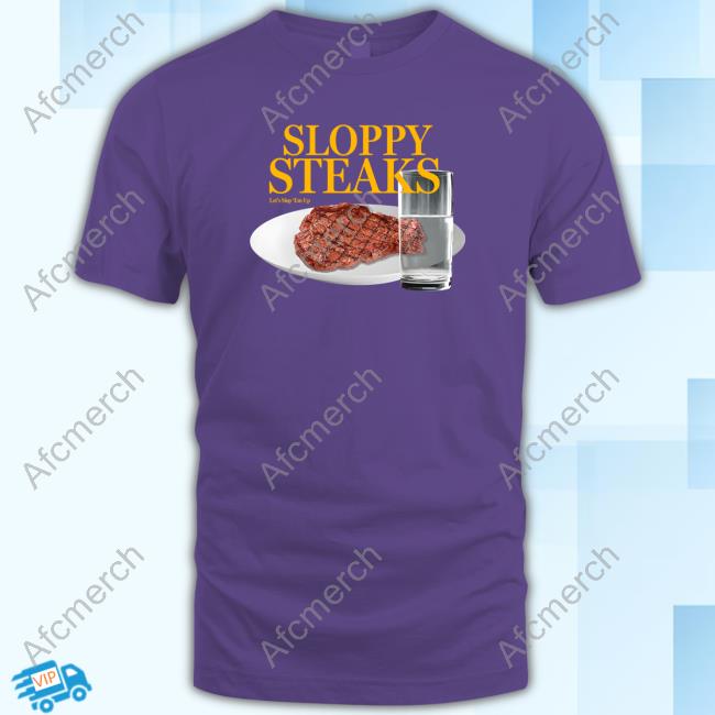 Sloppy Steaks Let’S Slop ‘Em Up T-Shirt Shitheadsteve Merch Sloppy Steaks Long Sleeved T Shirt