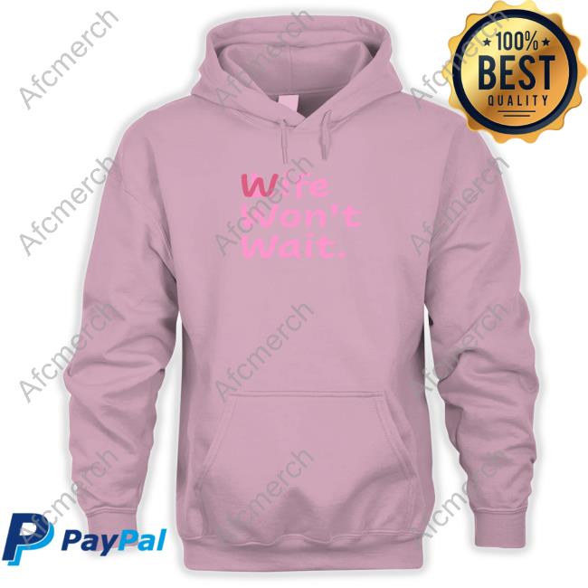 Wife Won't Wait Hoodie