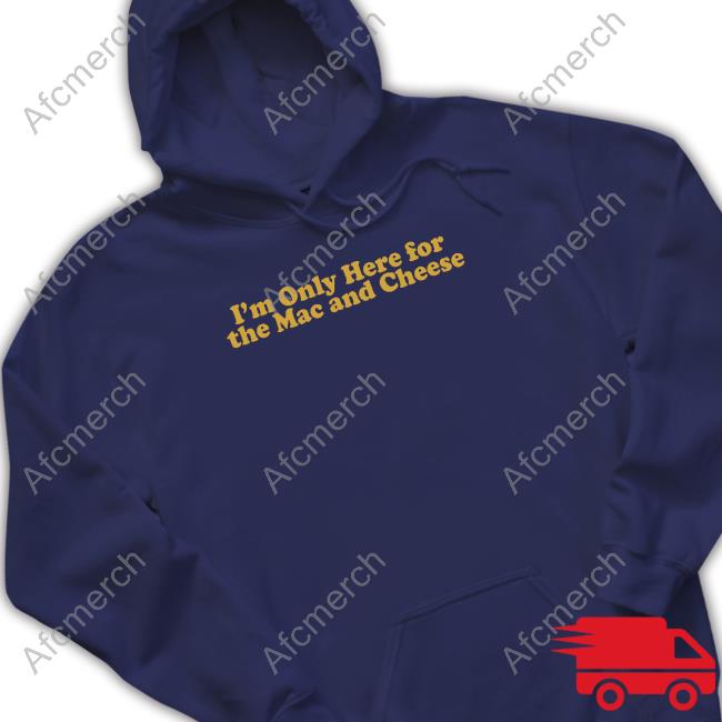 Middleclassfancy Merch Only Here For Mac And Cheese T Shirts