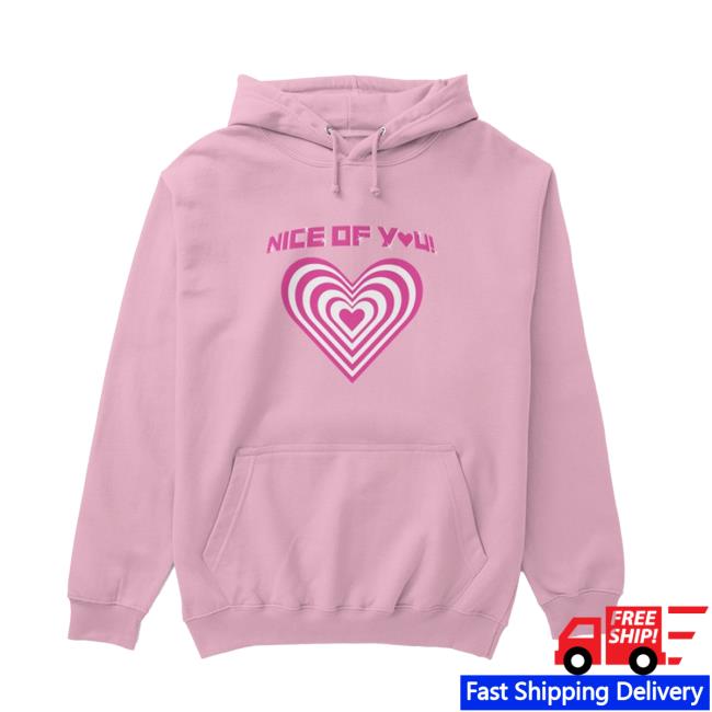 Official Katrina Stuart Merch Store Shop Nice Of You! <3 Swearter Hoodie