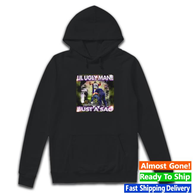 Lil Ugly Mane Bust A Sag Shirt