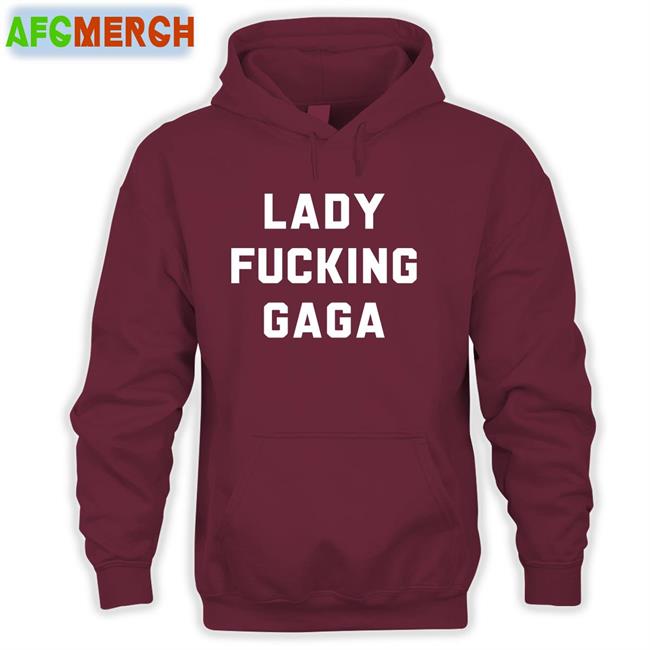 Lady Fucking Gaga Long Sleeve T Shirt Lady Gaga Lady Fucking Gaga Hoodie