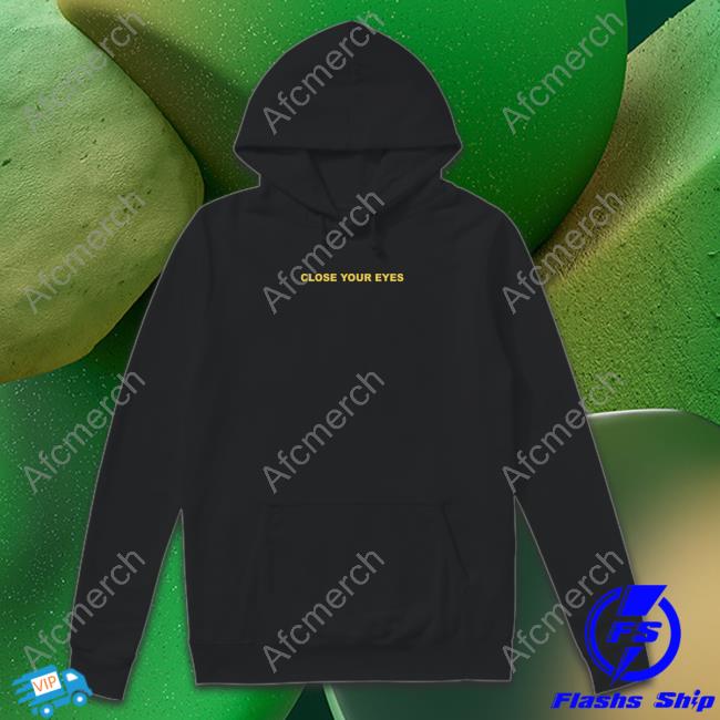 Official Close Your Eyes Shirt