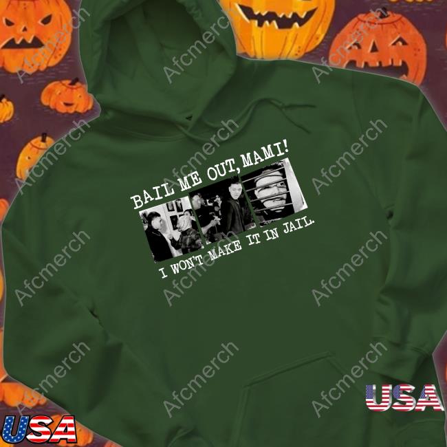 Wrestlingwcc Bail Me Out Mami I Won't Make It In Jail Shirt
