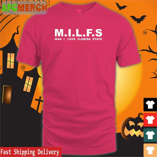 Milfs Man I Love Florida State Shirt Funny Nolefan2u