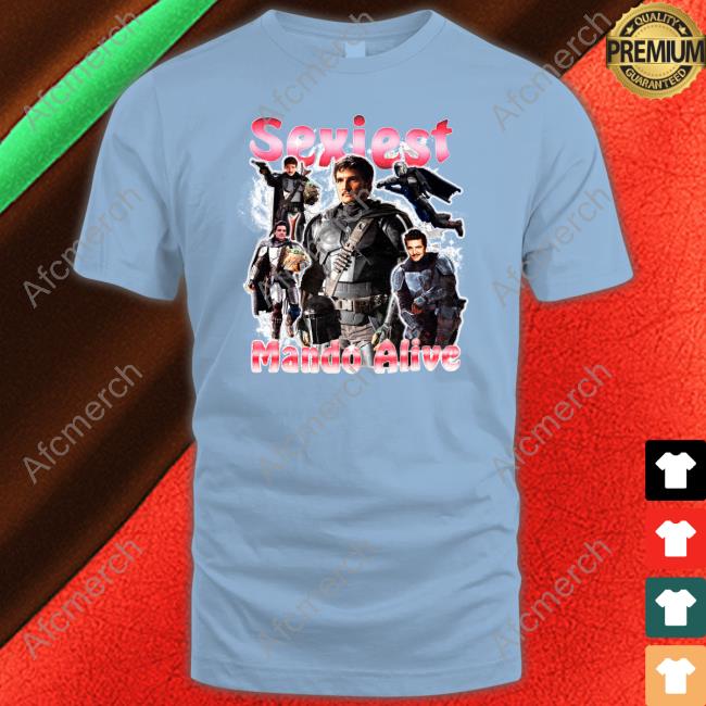 Sexiest Mando Alive Shirt
