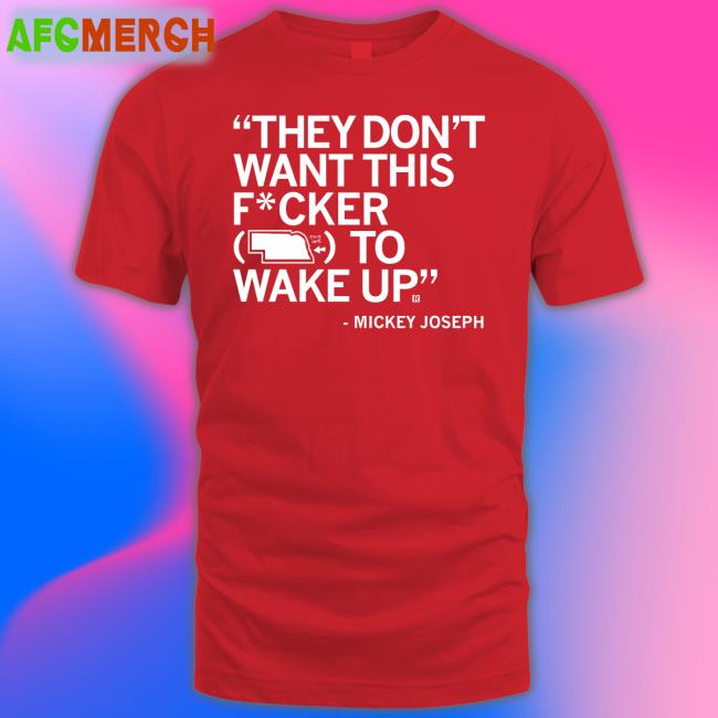 They Don't Want This Fucker To Wake Up Mickey Joseph T Shirt Raygun Merch