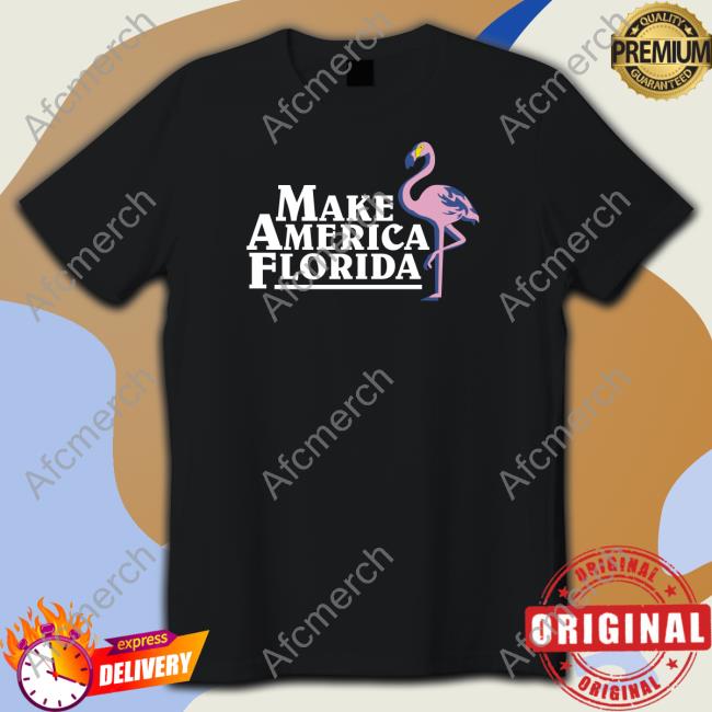 Make America Florida Shirt
