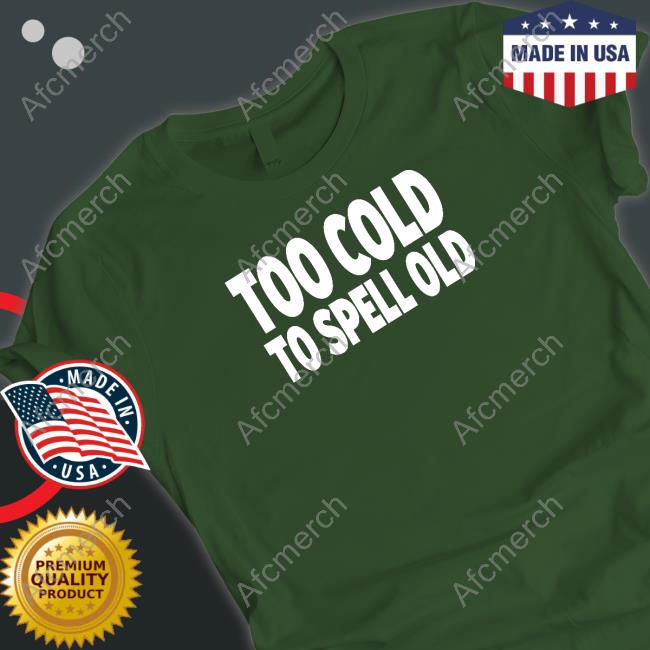 Undertime Slopper Too Cold To Spell Old Tee