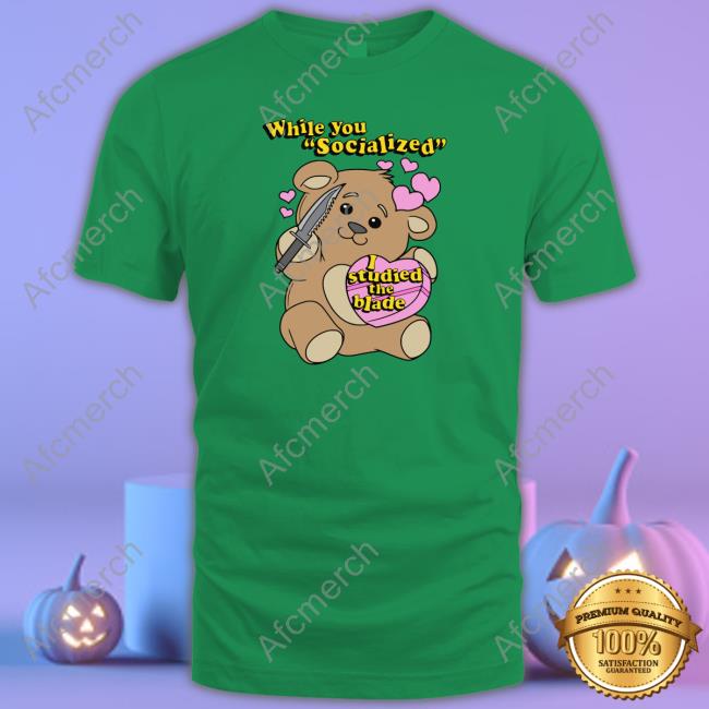 Official While You Socialized I Studied The Blade Tee