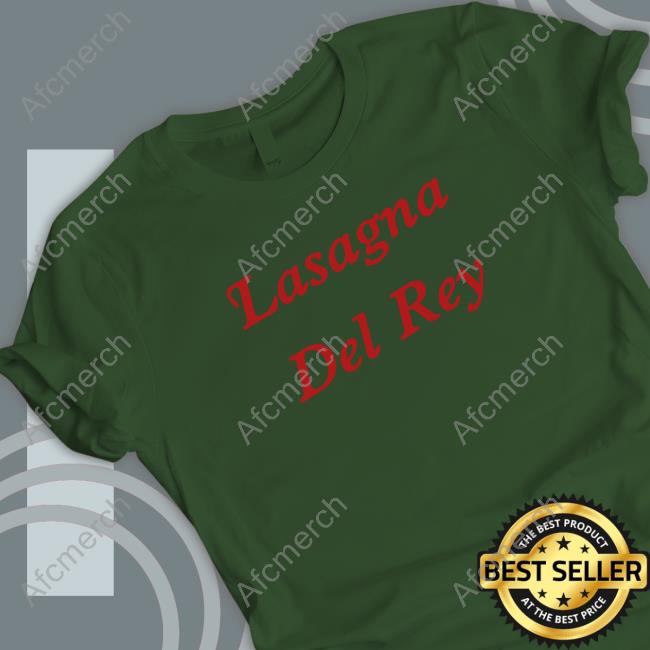 Lasagna Del Gey Shirt Lasagna Del Gey Hoodie